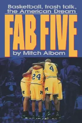 The Fab Five: Koszykarskie śmieci mówią o amerykańskim śnie - The Fab Five: Basketball Trash Talk the American Dream