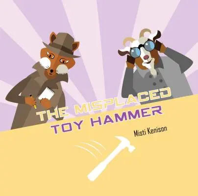 The Misplaced Toy Hammer: Tajemnica lisa i kozy - The Misplaced Toy Hammer: A Fox and Goat Mystery