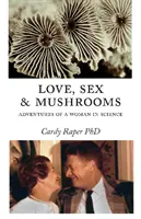 Miłość, seks i grzyby: Przygody kobiety w nauce - Love, Sex & Mushrooms: Advenutres of a Woman in Science