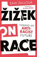 Zizek o rasie: ku antyrasistowskiej przyszłości - Zizek on Race: Toward an Anti-Racist Future