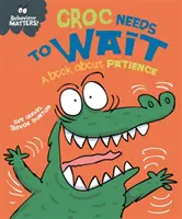 Behaviour Matters: Croc musi poczekać - książka o cierpliwości - Behaviour Matters: Croc Needs to Wait - A book about patience