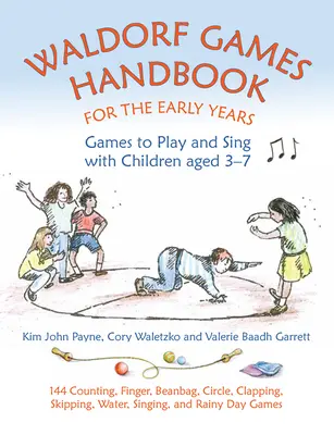 Waldorf Games Handbook for the Early Years: Gry do grania i śpiewania z dziećmi w wieku 3-7 lat - Waldorf Games Handbook for the Early Years: Games to Play and Sing with Children Aged 3-7