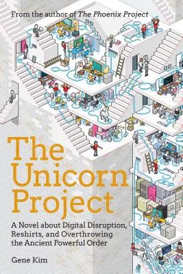 The Unicorn Project: Powieść o programistach, cyfrowych zakłóceniach i przetrwaniu w erze danych - The Unicorn Project: A Novel about Developers, Digital Disruption, and Thriving in the Age of Data