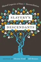 Potomkowie niewolnictwa: Wspólne dziedzictwo rasy i pojednania - Slavery's Descendants: Shared Legacies of Race and Reconciliation