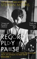 Record Play Pause - Confessions of a Post-Punk Percussionist: the Joy Division Years: Volume I