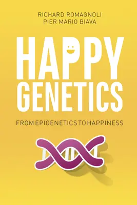 Szczęśliwa genetyka: Od epigenetyki do szczęścia - Happy Genetics: From Epigenetics to Happiness