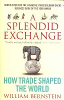 Wspaniała wymiana - jak handel ukształtował świat - Splendid Exchange - How Trade Shaped the World