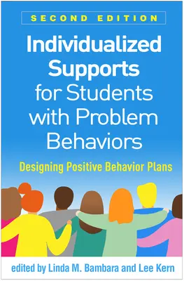 Zindywidualizowane wsparcie dla uczniów z zachowaniami problemowymi, wydanie drugie: Projektowanie planów pozytywnego zachowania - Individualized Supports for Students with Problem Behaviors, Second Edition: Designing Positive Behavior Plans