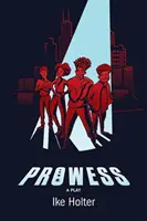 Prowess: Sztuka teatralna - Prowess: A Play