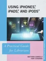 Korzystanie z iPhone'ów, iPadów i iPodów: Praktyczny przewodnik dla bibliotekarzy - Using iPhones, iPads, and iPods: A Practical Guide for Librarians