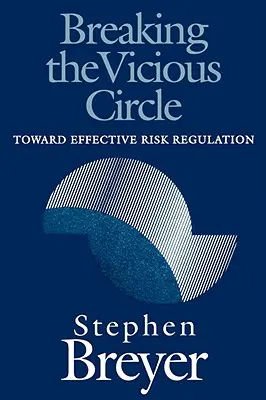 Przełamanie błędnego koła: W kierunku skutecznej regulacji ryzyka - Breaking the Vicious Circle: Toward Effective Risk Regulation