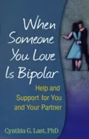 Kiedy ktoś, kogo kochasz, ma chorobę afektywną dwubiegunową: Pomoc i wsparcie dla ciebie i twojego partnera - When Someone You Love Is Bipolar: Help and Support for You and Your Partner