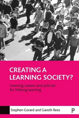 Tworzenie społeczeństwa uczącego się? Kariera edukacyjna i polityka uczenia się przez całe życie - Creating a Learning Society?: Learning Careers and Policies for Lifelong Learning