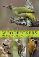 Dzięcioły świata - kompletny przewodnik - Woodpeckers of the World - The Complete Guide