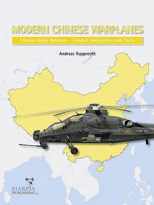 Współczesne chińskie samoloty bojowe: Lotnictwo chińskiej armii - jednostki śmigłowców bojowych - Modern Chinese Warplanes: Chinese Army Aviation - Combat Helicopter Units