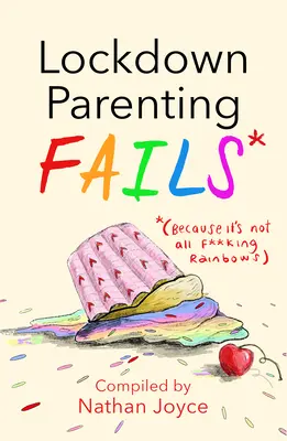 Lockdown Parenting Fails: (Ponieważ to nie wszystkie pieprzone tęcze) - Lockdown Parenting Fails: (Because It's Not All F*cking Rainbows)