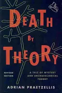 Śmierć przez teorię: Opowieść o tajemnicy i teorii archeologicznej, wydanie poprawione - Death by Theory: A Tale of Mystery and Archaeological Theory, Revised Edition