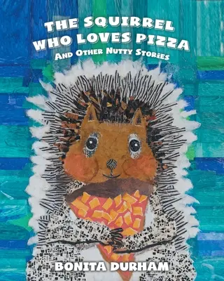 Wiewiórka, która kocha pizzę i inne orzechowe historie - The Squirrel Who Loves Pizza and Other Nutty Stories