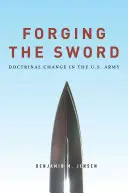 Wykuwanie miecza: Zmiany doktrynalne w armii amerykańskiej - Forging the Sword: Doctrinal Change in the U.S. Army