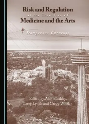 Ryzyko i regulacja na styku medycyny i sztuki: Niebezpieczne prądy - Risk and Regulation at the Interface of Medicine and the Arts: Dangerous Currents