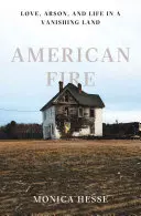 Amerykański ogień: Miłość, podpalenie i życie w ginącej krainie - American Fire: Love, Arson, and Life in a Vanishing Land