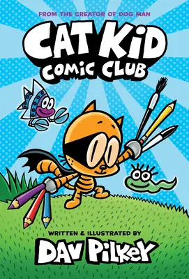 Cat Kid Comic Club: Powieść graficzna (Cat Kid Comic Club #1): Od twórcy Dog Mana (Library Edition) - Cat Kid Comic Club: A Graphic Novel (Cat Kid Comic Club #1): From the Creator of Dog Man (Library Edition)