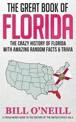 Wielka księga Florydy: Szalona historia Florydy z niesamowitymi przypadkowymi faktami i ciekawostkami - The Great Book of Florida: The Crazy History of Florida with Amazing Random Facts & Trivia