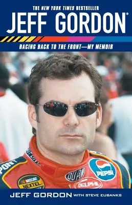 Jeff Gordon: Powrót na front - moje wspomnienia - Jeff Gordon: Racing Back to the Front--My Memoir