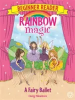 Magia tęczy dla początkujących: Balet wróżek - Księga 7 - Rainbow Magic Beginner Reader: A Fairy Ballet - Book 7