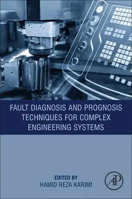 Techniki diagnozowania i prognozowania błędów w złożonych systemach inżynieryjnych - Fault Diagnosis and Prognosis Techniques for Complex Engineering Systems