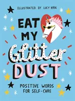 Eat My Glitter Dust: Pozytywne słowa w trosce o siebie - Eat My Glitter Dust: Positive Words for Self-Care