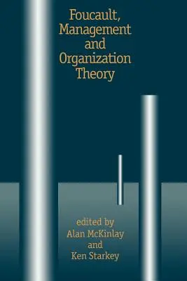 Foucault, zarządzanie i teoria organizacji: Od panoptikonu do technologii jaźni - Foucault, Management and Organization Theory: From Panopticon to Technologies of Self