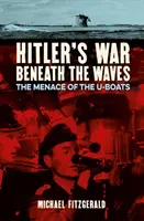 Wojna Hitlera pod falami - zagrożenie ze strony U-Bootów - Hitler's War Beneath the Waves - The menace of the U-Boats