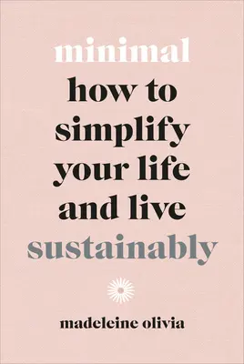 Minimal: Jak uprościć swoje życie i żyć w sposób zrównoważony - Minimal: How to Simplify Your Life and Live Sustainably