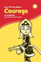 Czy mogę opowiedzieć ci o odwadze? Pomocne wprowadzenie dla każdego - Can I Tell You about Courage?: A Helpful Introduction for Everyone