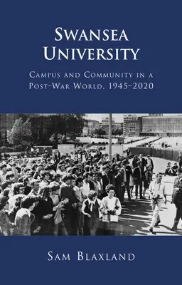 Uniwersytet Swansea: Kampus i społeczność w powojennym świecie, 1945-2020 - Swansea University: Campus and Community in a Post-War World, 1945-2020