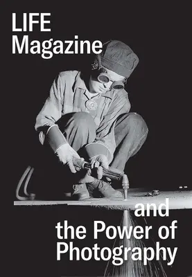 Magazyn Life i potęga fotografii - Life Magazine and the Power of Photography