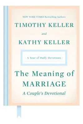 Znaczenie małżeństwa: A Couple's Devotional: Rok codziennych nabożeństw - The Meaning of Marriage: A Couple's Devotional: A Year of Daily Devotions