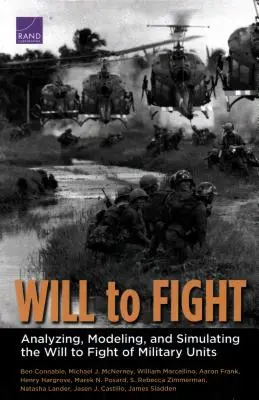 Wola walki: Analiza, modelowanie i symulacja woli walki jednostek wojskowych - Will to Fight: Analyzing, Modeling, and Simulating the Will to Fight of Military Units