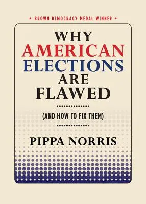 Dlaczego amerykańskie wybory są wadliwe (i jak je naprawić) - Why American Elections Are Flawed (and How to Fix Them)