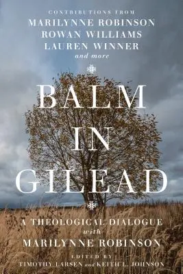 Balsam w Gileadzie: Dialog teologiczny z Marilynne Robinson - Balm in Gilead: A Theological Dialogue with Marilynne Robinson