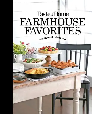 Taste of Home Farmhouse Favorites: Nakryj swój stół serdeczną dobrocią dzisiejszych wiejskich kuchni - Taste of Home Farmhouse Favorites: Set Your Table with the Heartwarming Goodness of Today's Country Kitchens