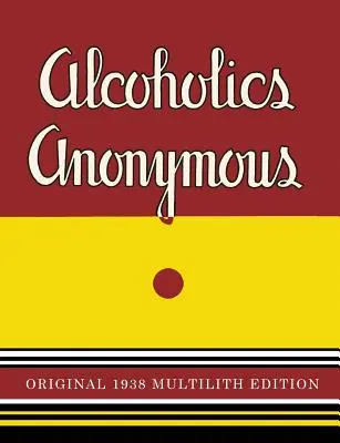 Anonimowi Alkoholicy: Wydanie wielotomowe z 1938 r. - Alcoholics Anonymous: 1938 Multilith Edition