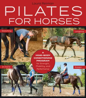 Pilates dla koni: Program kondycyjny umysł-ciało dla siły, mobilności i równowagi - Pilates for Horses: A Mind-Body Conditioning Program for Strength, Mobility and Balance