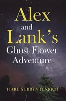 Przygoda Alexa i Lanka z kwiatem-duchem - Alex and Lank's Ghost Flower Adventure