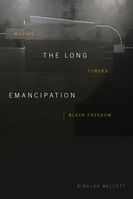 Długa emancypacja: W stronę czarnej wolności - The Long Emancipation: Moving Toward Black Freedom