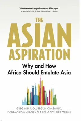 Azjatyckie aspiracje: Dlaczego i jak Afryka powinna naśladować Azję - i czego powinna unikać? - The Asian Aspiration: Why and How Africa Should Emulate Asia -- And What It Should Avoid