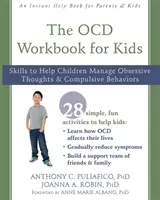 The OCD Workbook for Kids: Umiejętności pomagające dzieciom radzić sobie z obsesyjnymi myślami i kompulsywnymi zachowaniami - The OCD Workbook for Kids: Skills to Help Children Manage Obsessive Thoughts and Compulsive Behaviors