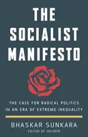 Manifest socjalistyczny - argumenty za radykalną polityką w erze skrajnej nierówności - Socialist Manifesto - The Case for Radical Politics in an Era of Extreme Inequality