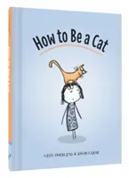 Jak być kotem: (książki o kotach dla dzieci, kocie prezenty dla dzieci, książka z obrazkami o kotach) - How to Be a Cat: (Cat Books for Kids, Cat Gifts for Kids, Cat Picture Book)